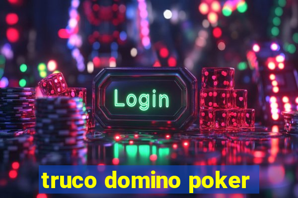 truco domino poker